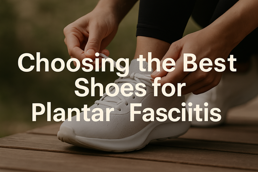 Choosing the Best Shoes for Plantar Fasciitis